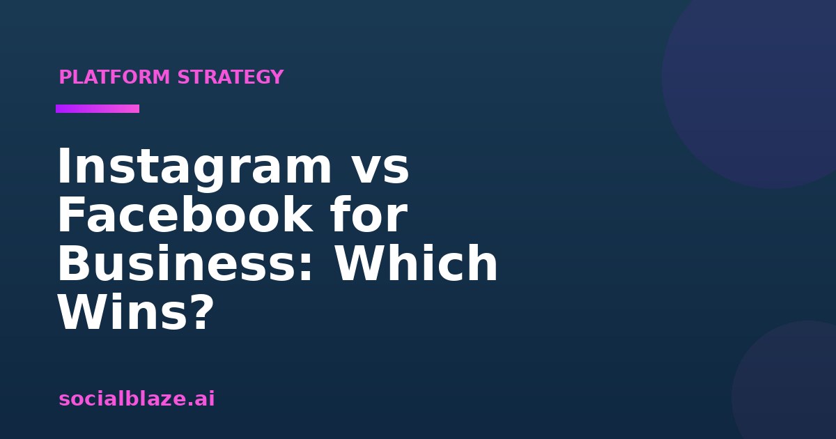 Instagram vs Facebook for Business: Which Wins?