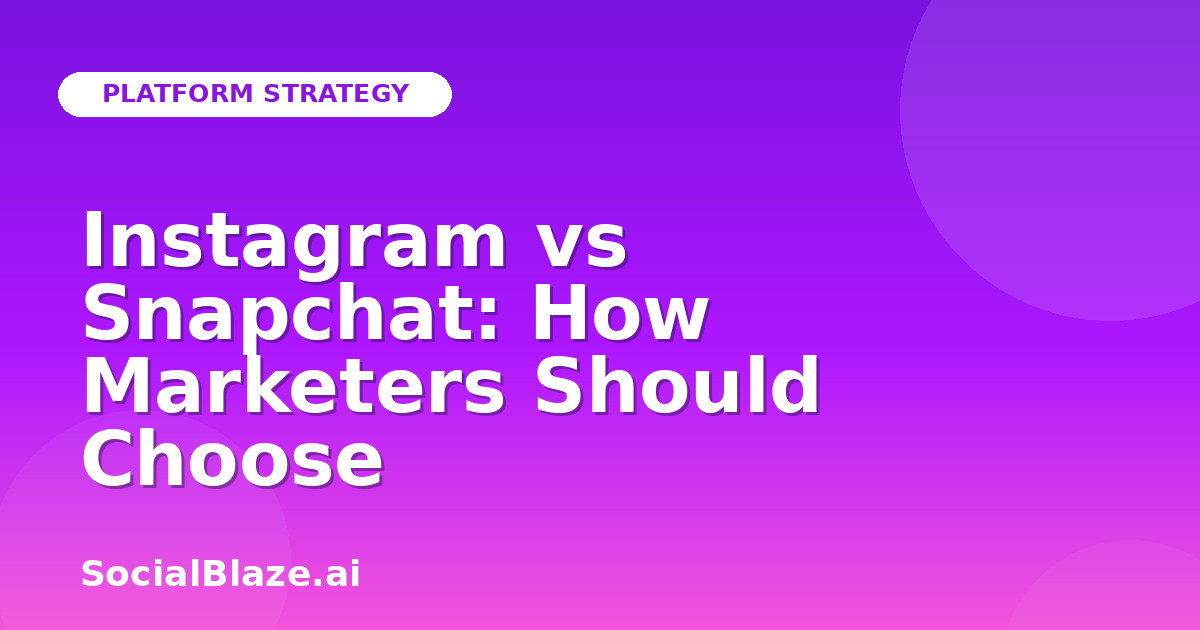 Instagram vs Snapchat: How Marketers Should Choose