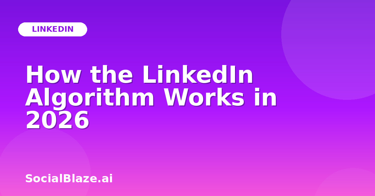 How the LinkedIn Algorithm Works in 2026
