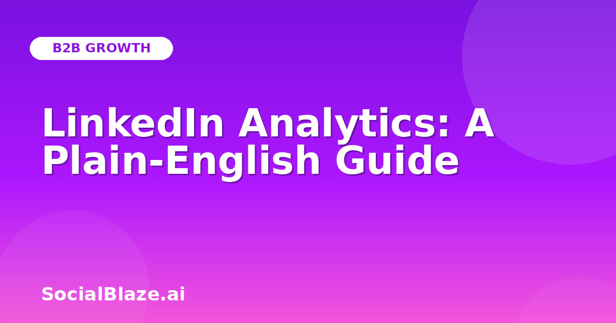 LinkedIn Analytics: A Plain-English Guide