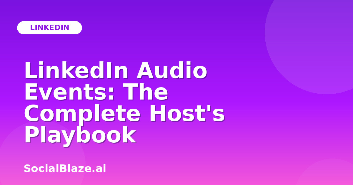 LinkedIn Audio Events: The Complete Host's Playbook