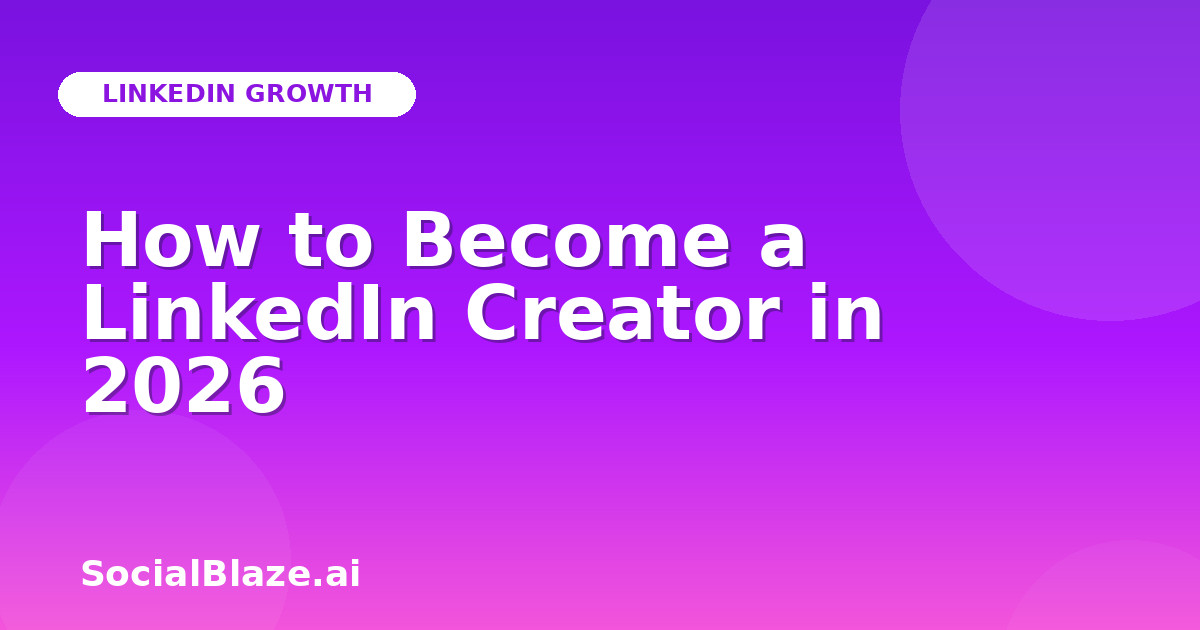 How to Become a LinkedIn Creator in 2026