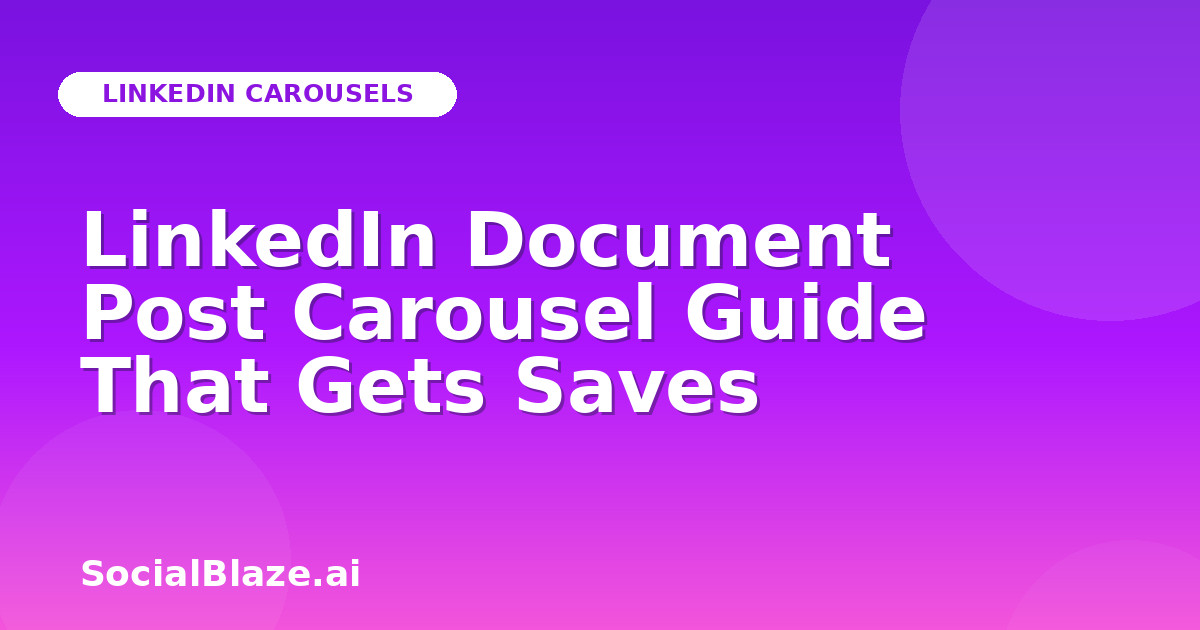 LinkedIn Document Post Carousel Guide That Gets Saves