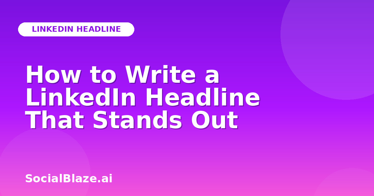 How to Write a LinkedIn Headline That Stands Out