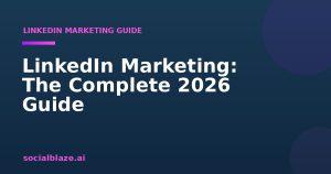 LinkedIn Marketing: The Complete 2026 Guide