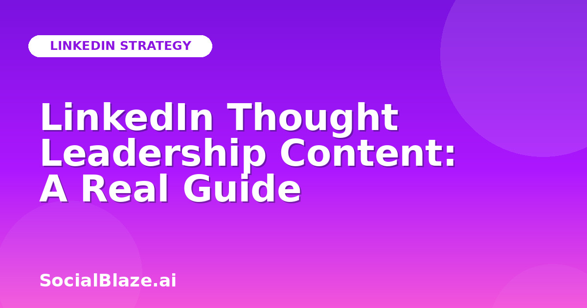 LinkedIn Thought Leadership Content: A Real Guide