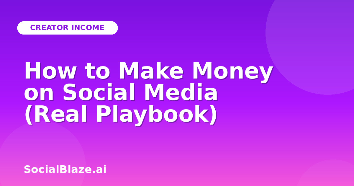 How to Make Money on Social Media (Real Playbook)