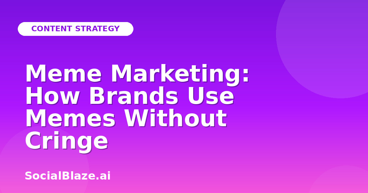 Meme Marketing: How Brands Use Memes Without Cringe