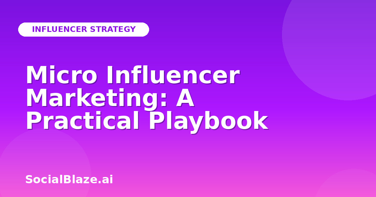 Micro Influencer Marketing: A Practical Playbook