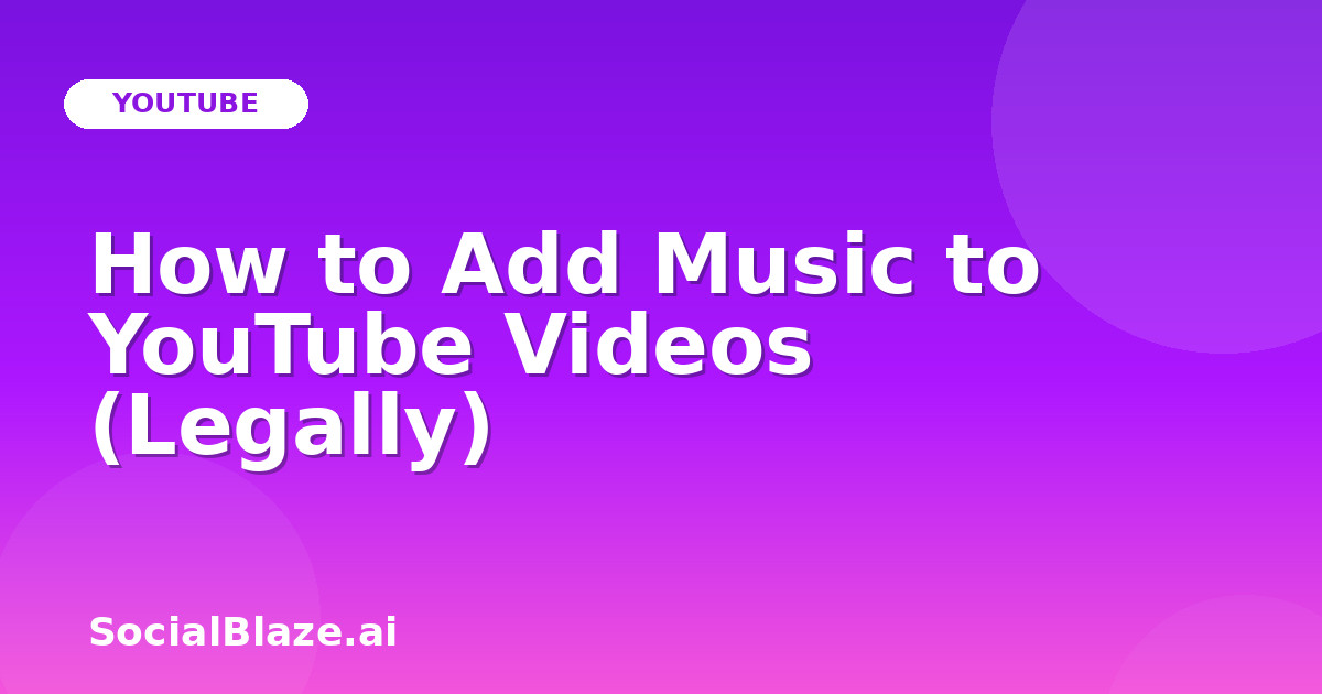 How to Add Music to YouTube Videos (Legally)
