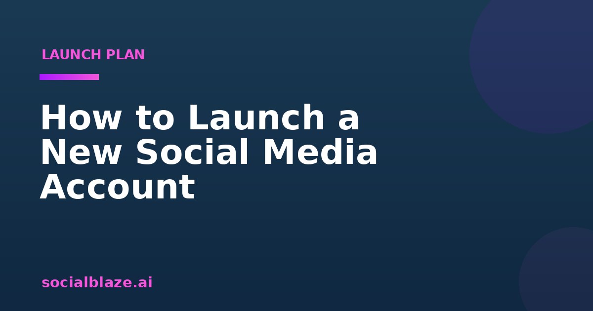 How to Launch a New Social Media Account