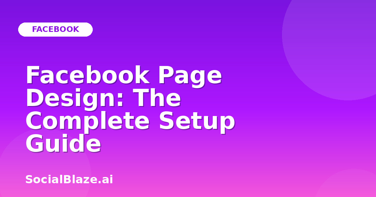 Facebook Page Design: The Complete Setup Guide