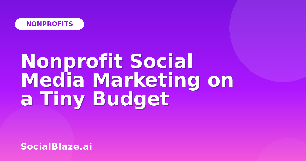 Nonprofit Social Media Marketing on a Tiny Budget