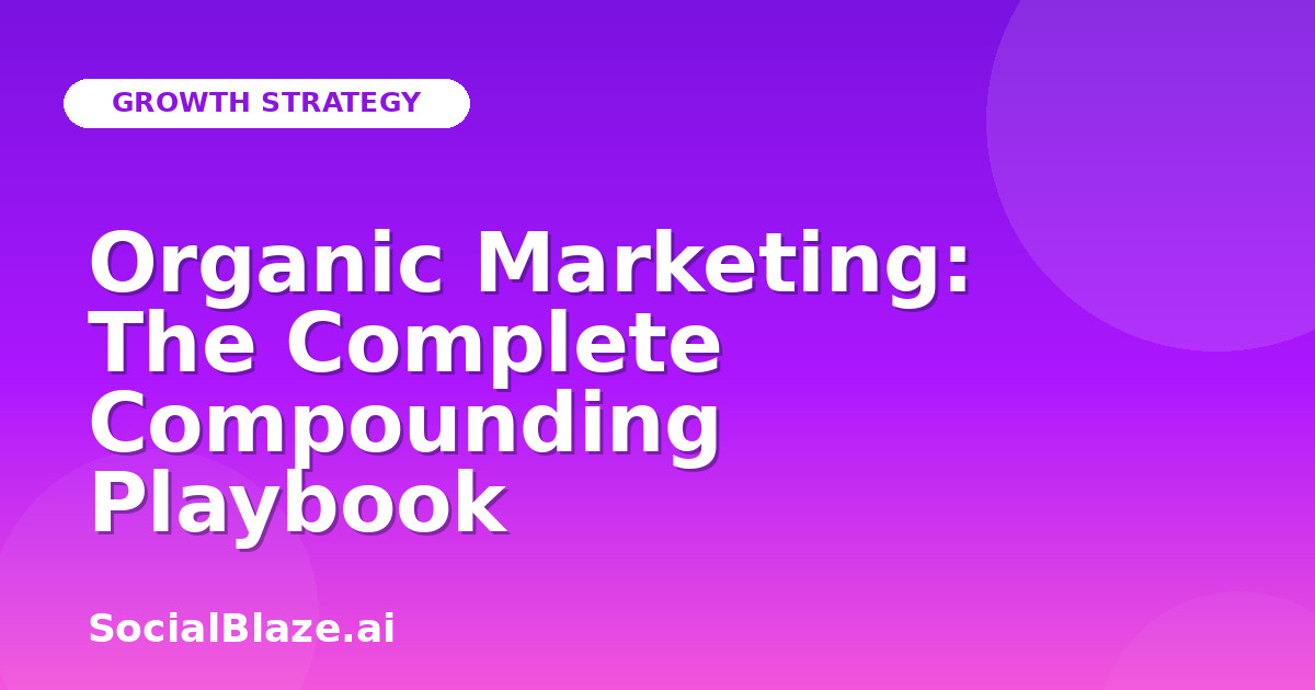 Organic Marketing: The Complete Compounding Playbook