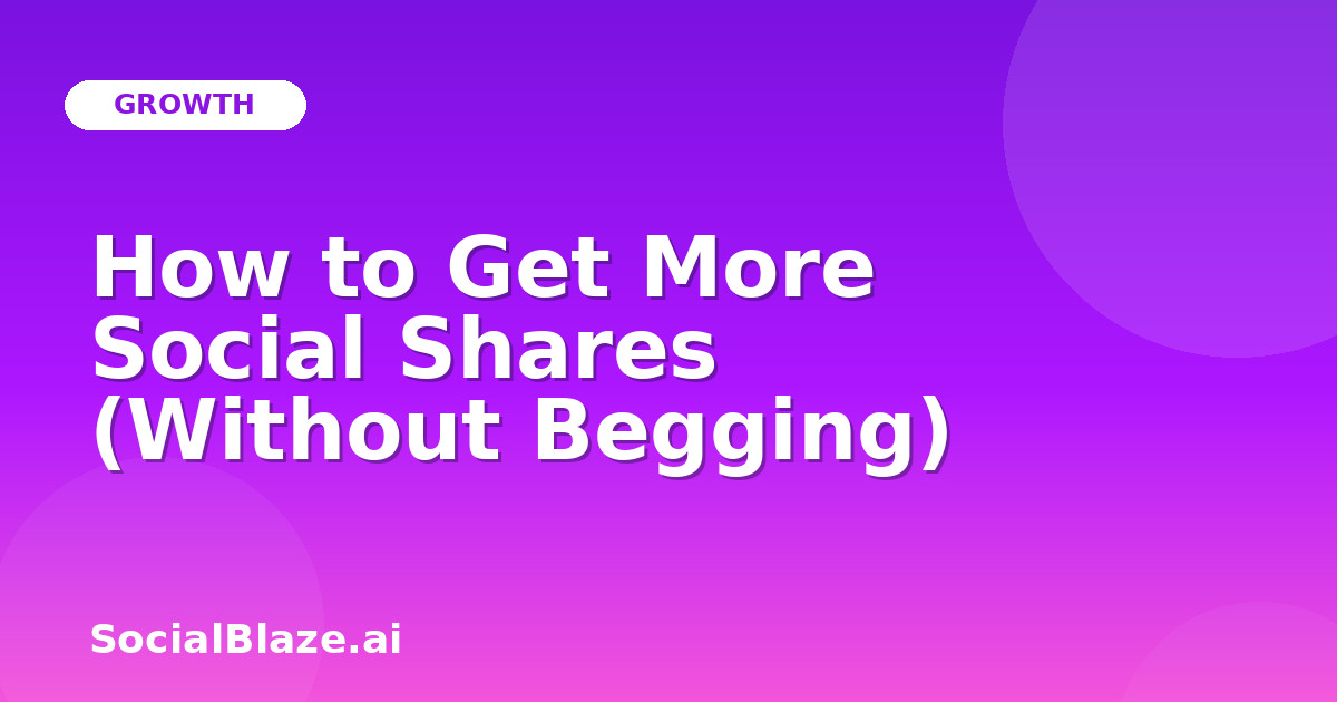 How to Get More Social Shares (Without Begging)