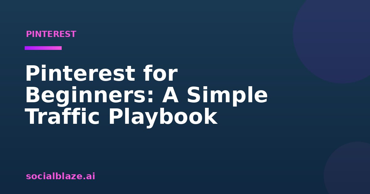 Pinterest for Beginners: A Simple Traffic Playbook