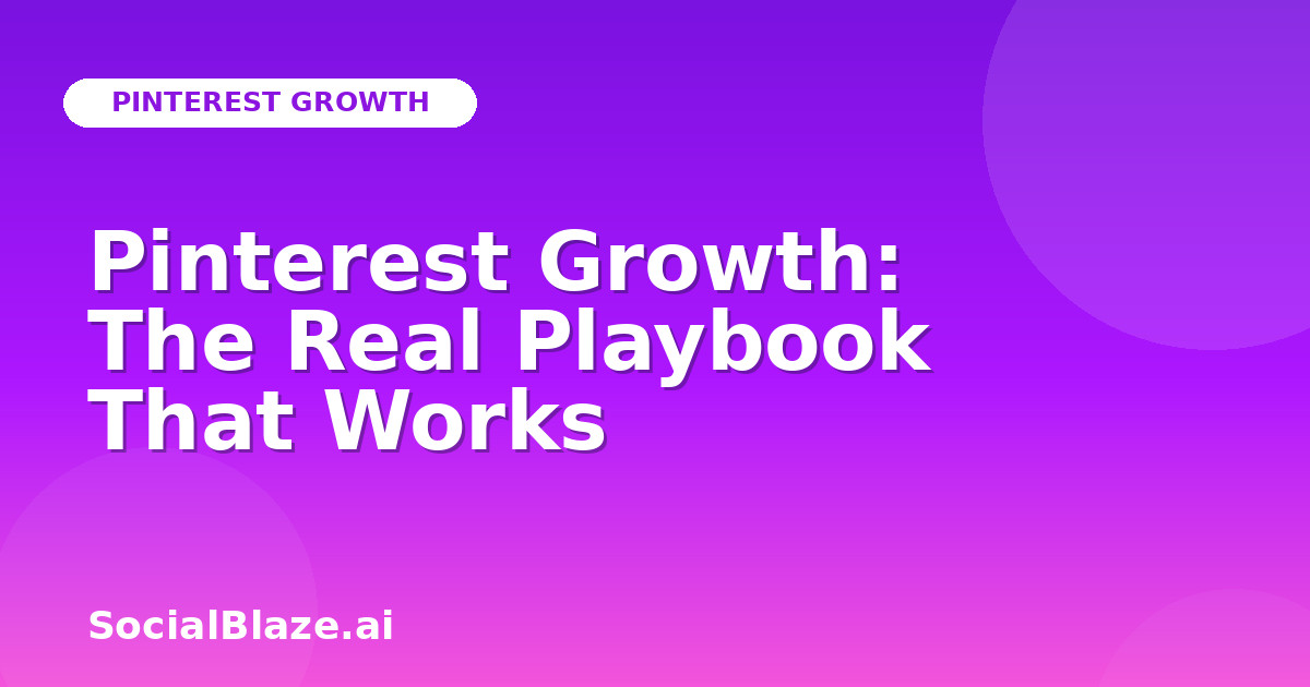 Pinterest Growth: The Real Playbook That Works