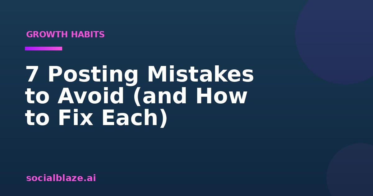 7 Posting Mistakes to Avoid (and How to Fix Each)