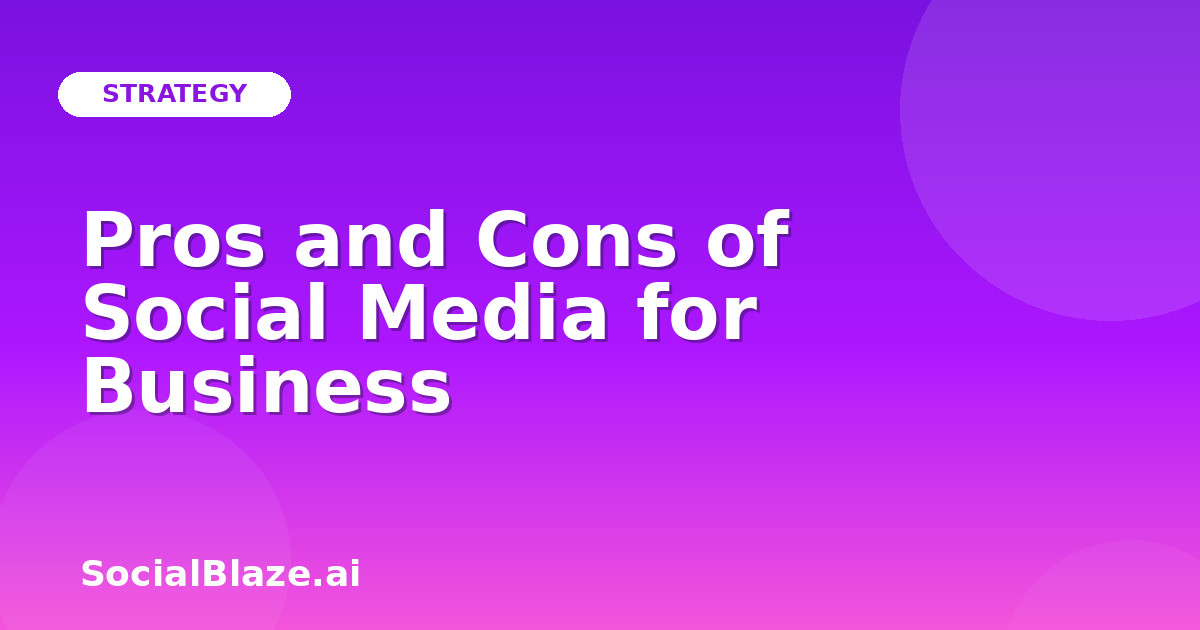 Pros and Cons of Social Media for Business
