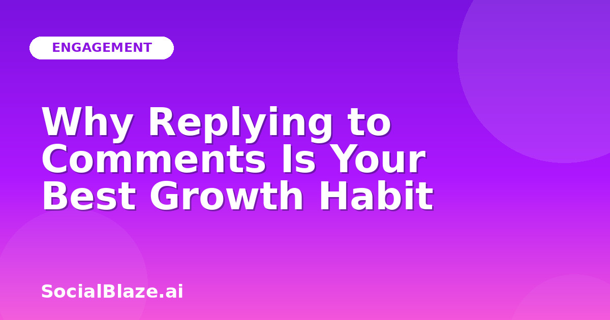 Why Replying to Comments Is Your Best Growth Habit