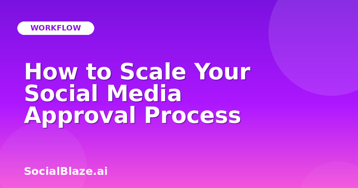 How to Scale Your Social Media Approval Process