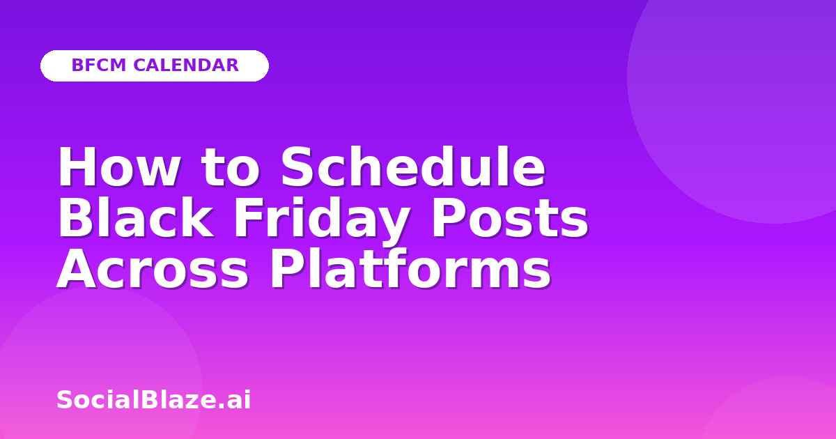 How to Schedule Black Friday Posts Across Platforms
