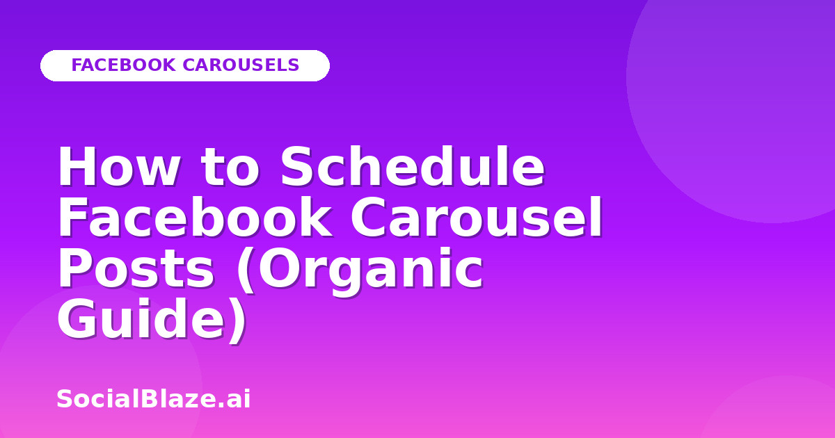 How to Schedule Facebook Carousel Posts (Organic Guide)