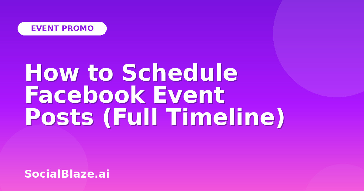 How to Schedule Facebook Event Posts (Full Timeline)