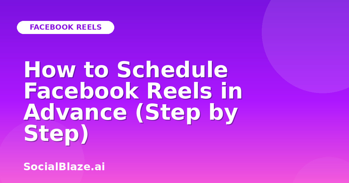 How to Schedule Facebook Reels in Advance (Step by Step)