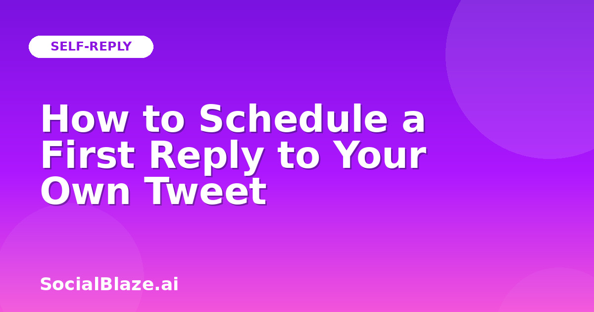 How to Schedule a First Reply to Your Own Tweet