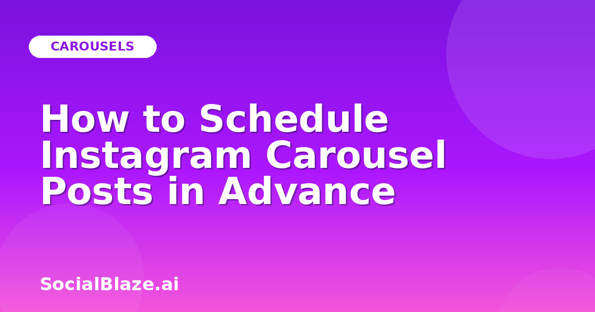 How to Schedule Instagram Carousel Posts in Advance