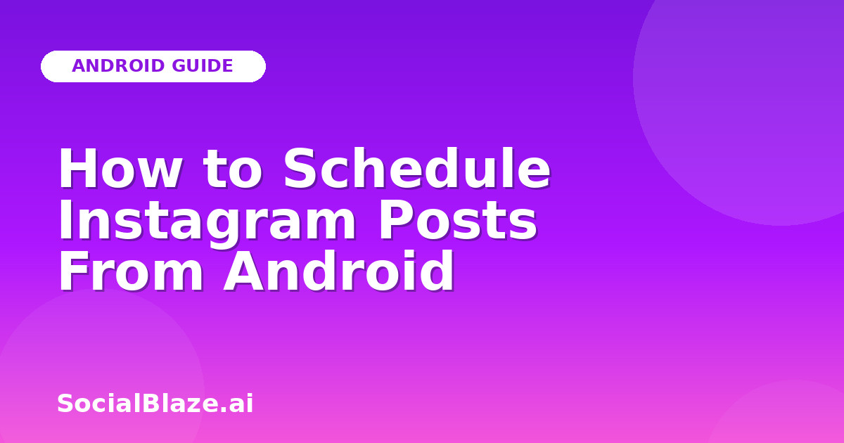 How to Schedule Instagram Posts From Android