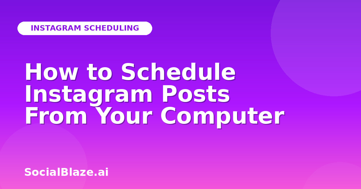 How to Schedule Instagram Posts From Your Computer