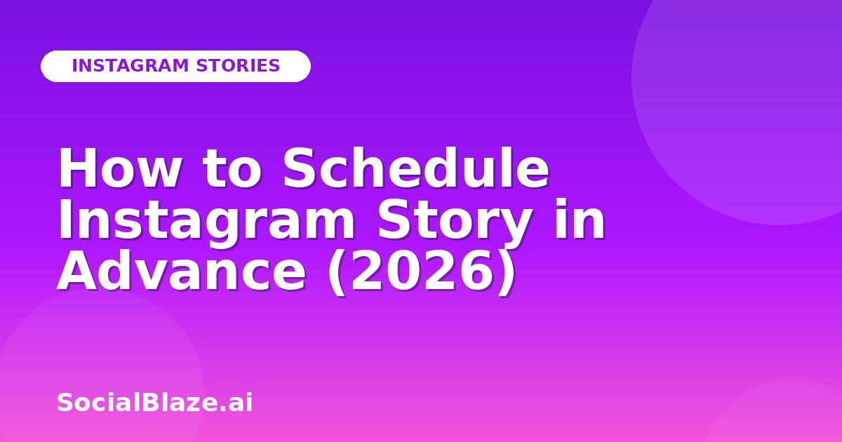 How to Schedule Instagram Story in Advance (2026)