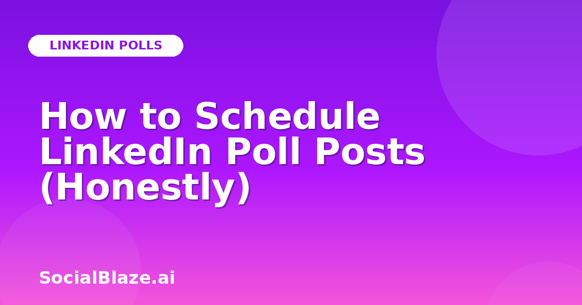 How to Schedule LinkedIn Poll Posts (Honestly)