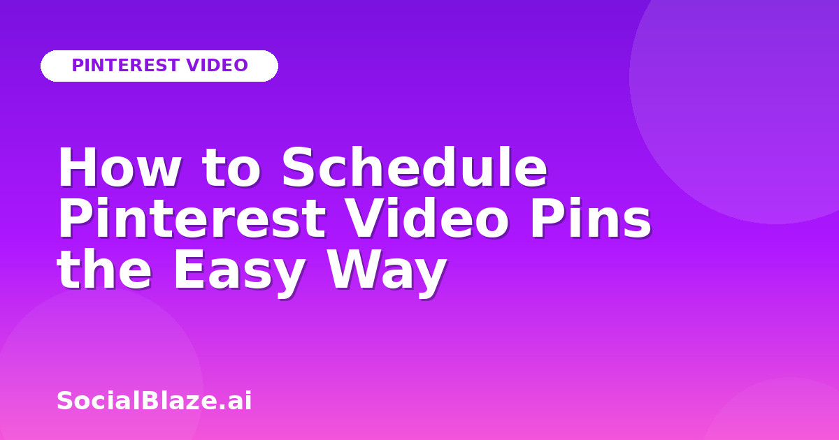 How to Schedule Pinterest Video Pins the Easy Way