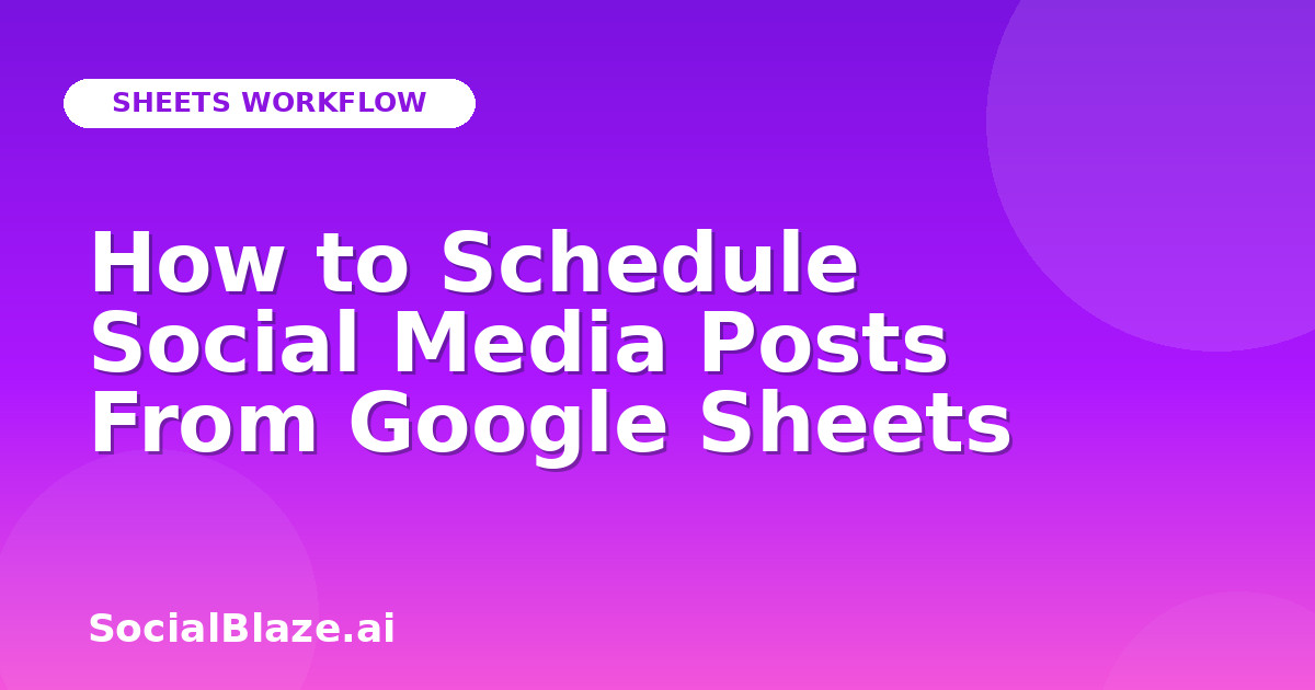 How to Schedule Social Media Posts From Google Sheets