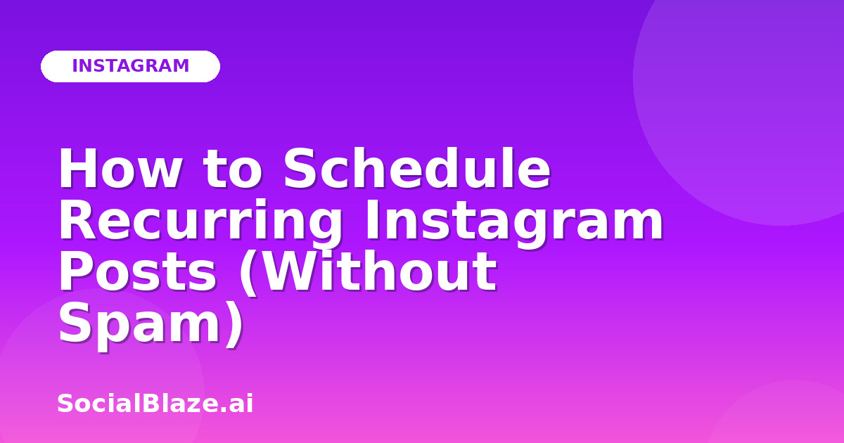 How to Schedule Recurring Instagram Posts (Without Spam)