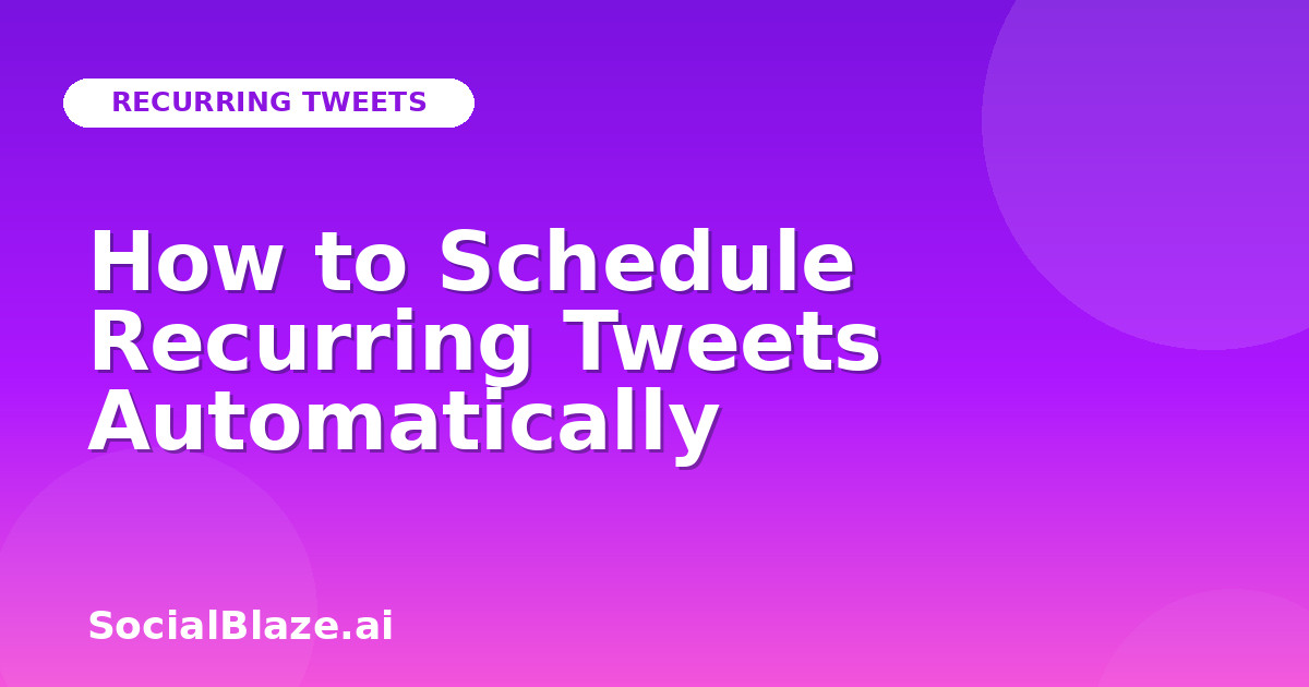 How to Schedule Recurring Tweets Automatically