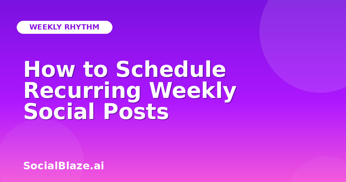 How to Schedule Recurring Weekly Social Posts