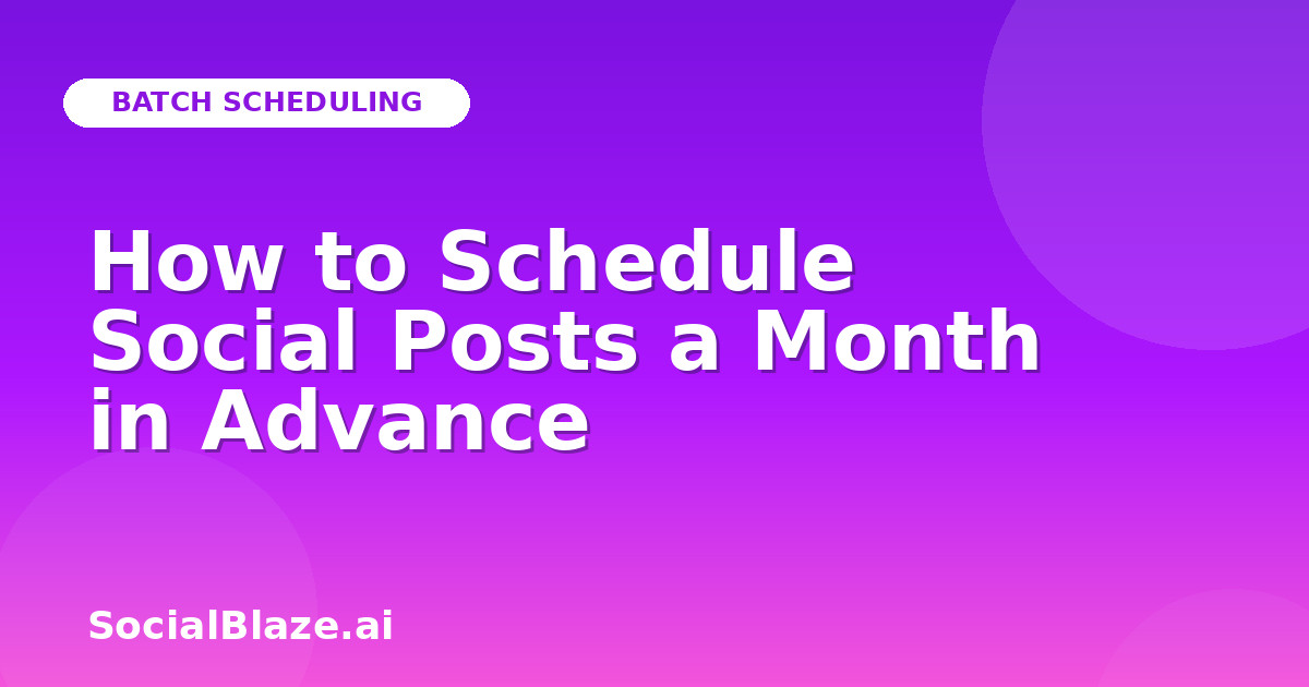 How to Schedule Social Posts a Month in Advance