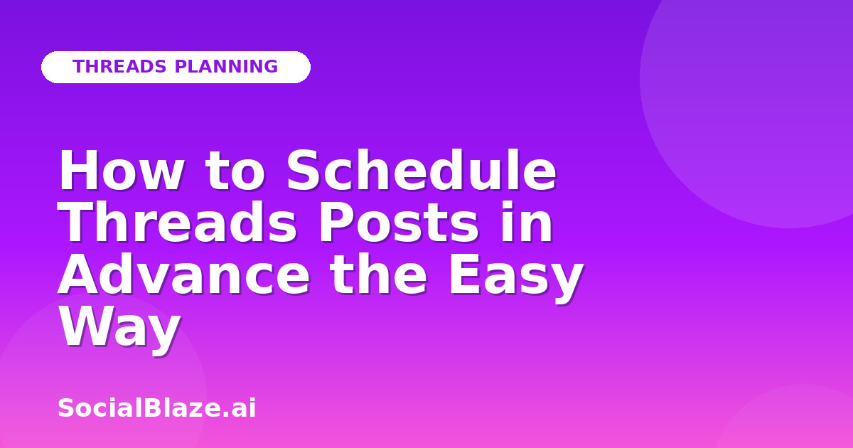 How to Schedule Threads Posts in Advance the Easy Way