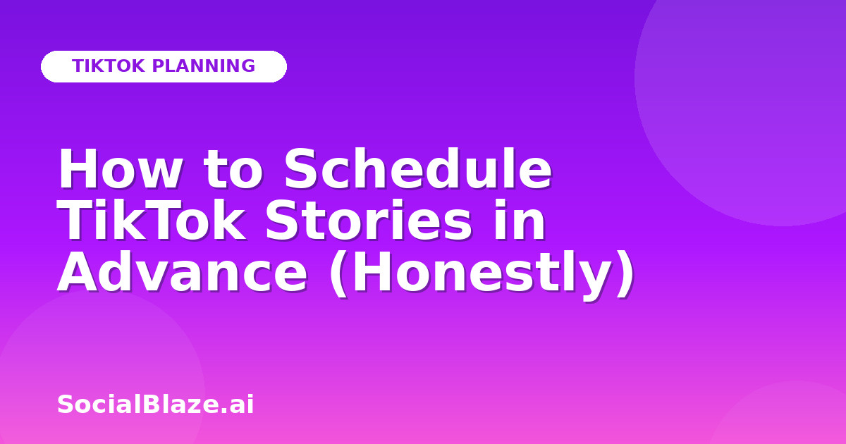 How to Schedule TikTok Stories in Advance (Honestly)