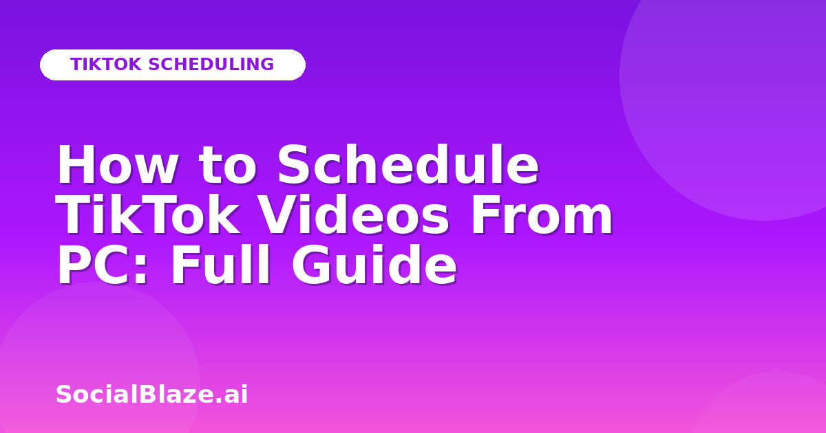 How to Schedule TikTok Videos From PC: Full Guide