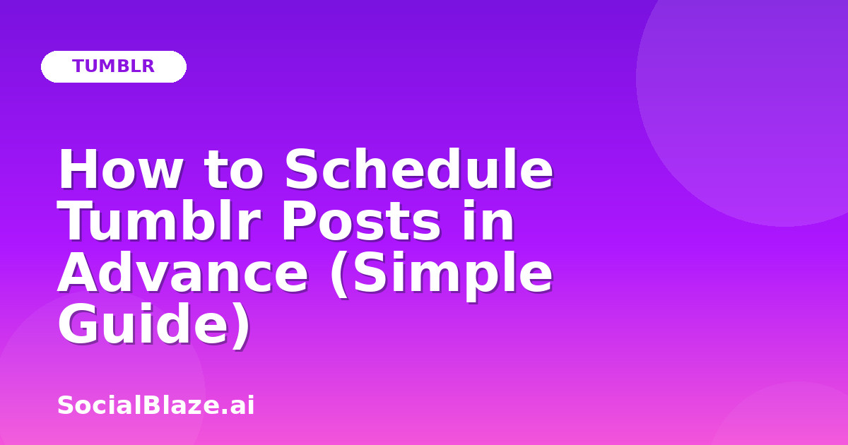 How to Schedule Tumblr Posts in Advance (Simple Guide)
