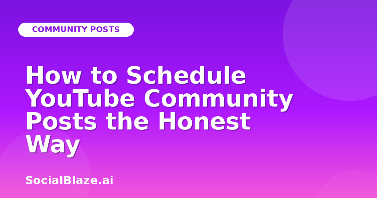 How to Schedule YouTube Community Posts the Honest Way