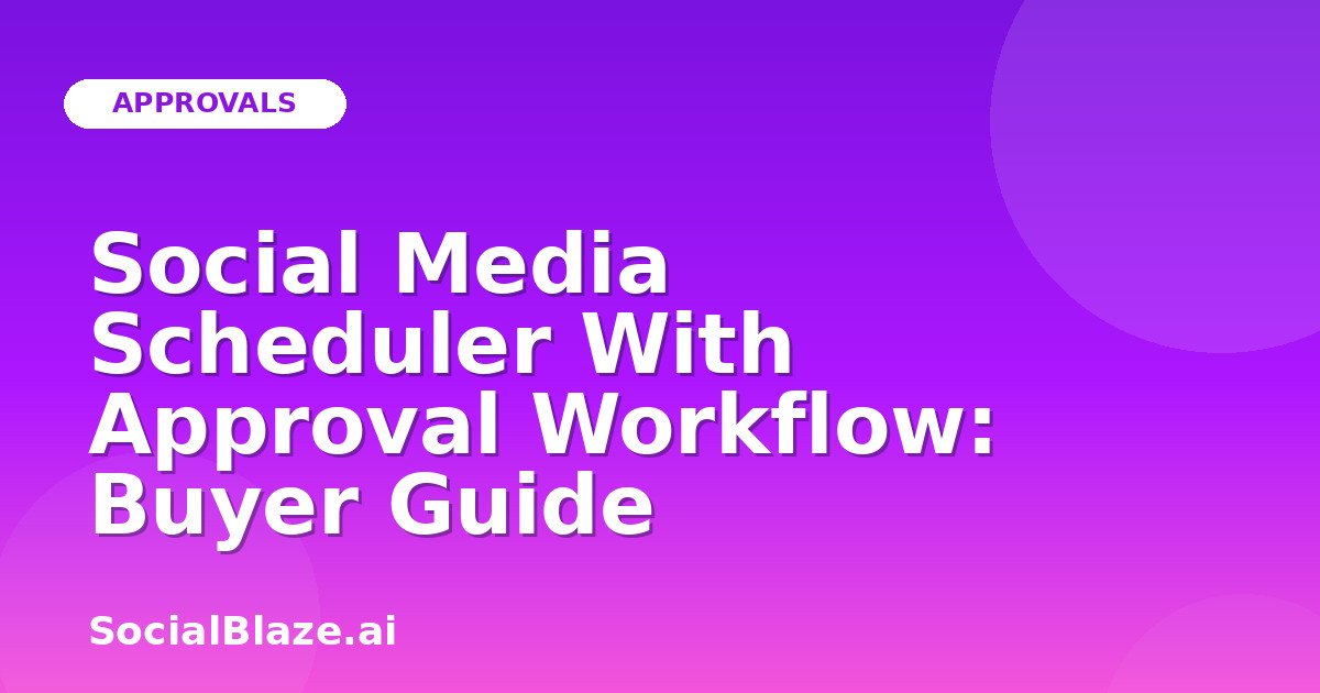Social Media Scheduler With Approval Workflow: Buyer Guide