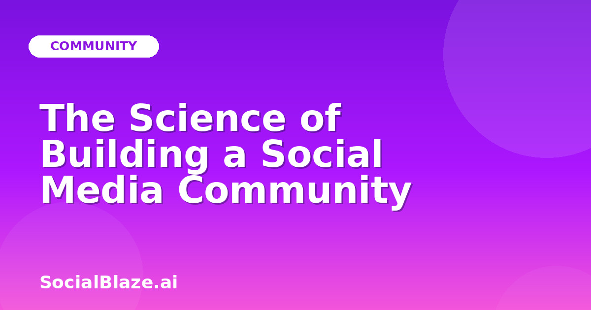 The Science of Building a Social Media Community