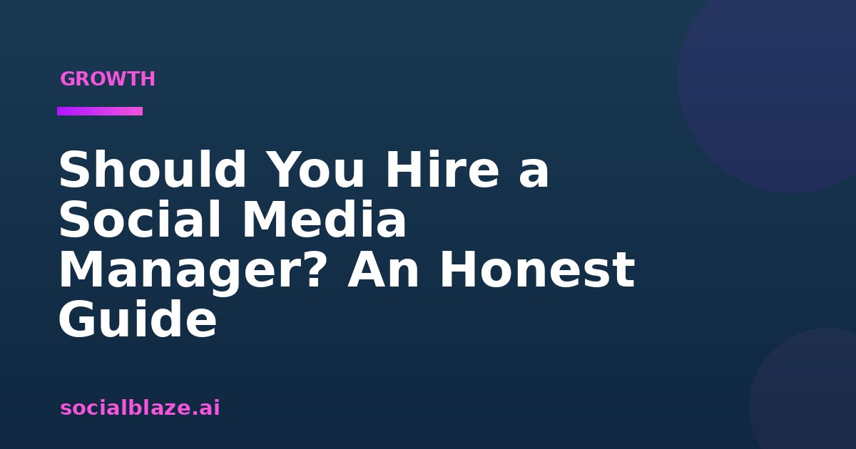 Should You Hire a Social Media Manager? An Honest Guide