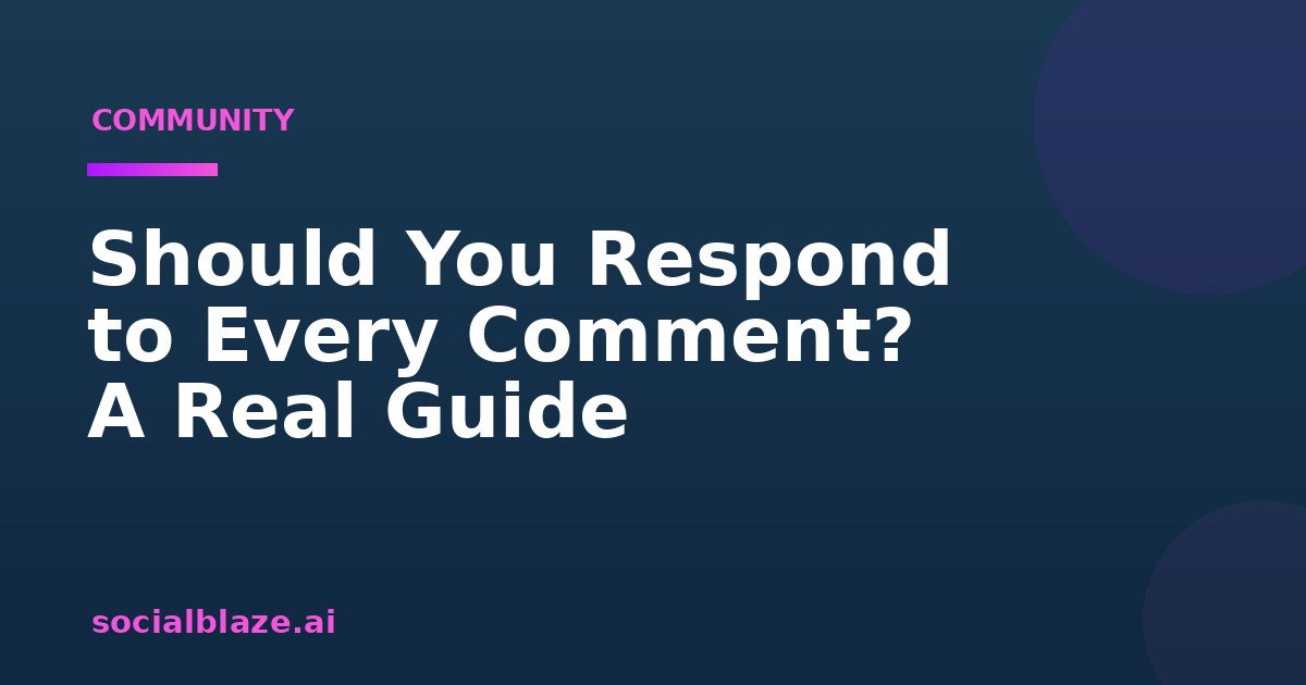 Should You Respond to Every Comment? A Real Guide